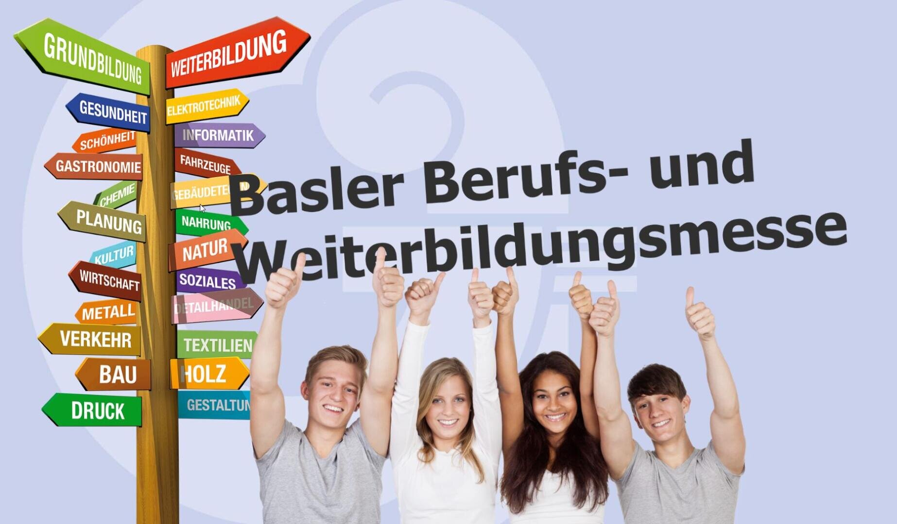 Vier lächelnde junge Menschen stehen vor einem bunten Wegweiser mit verschiedenen Berufsfeldern und zeigen den Daumen nach oben. Hinter ihnen steht in fetter Schrift die Basler Berufs- und Weiterbildungsmesse auf hellem Grund.